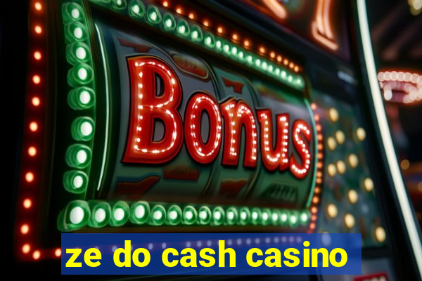 ze do cash casino